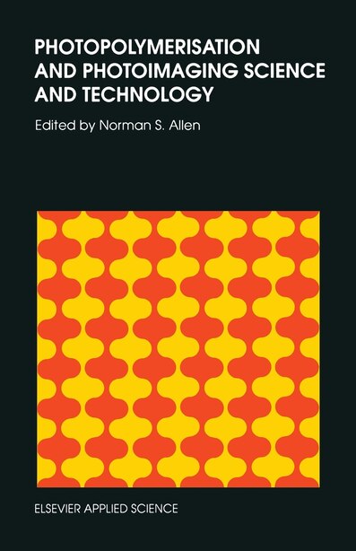Photopolymerisation and Photoimaging Science and Technology by N.S. Allen