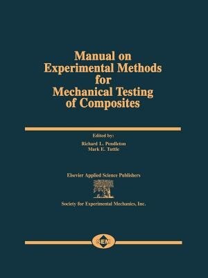 Manual On Experimental Methods For Mechanical Testing Of Composites by R. Pendleton