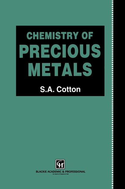 Chemistry of Precious Metals by S.a. Cotton