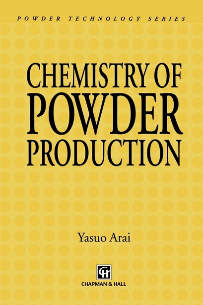 Chemistry of Powder Production by Yasuo Arai