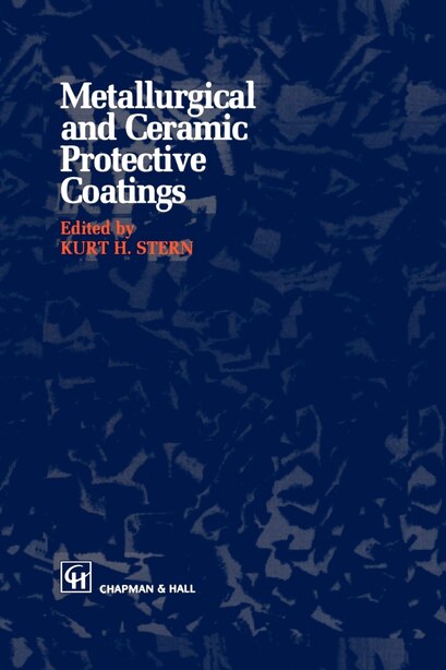 Metallurgical and Ceramic Protective Coatings by K.H. Stern
