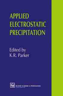 Applied Electrostatic Precipitation by K.r. Parker