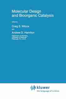 Molecular Design and Bioorganic Catalysis by C.S. Wilcox