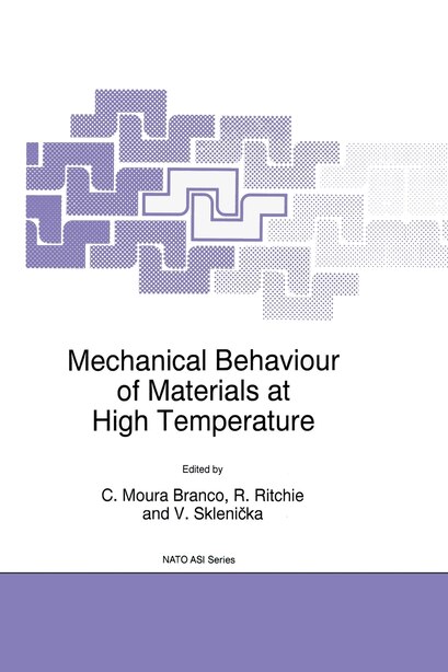 Mechanical Behaviour of Materials at High Temperature by C. Moura Branco