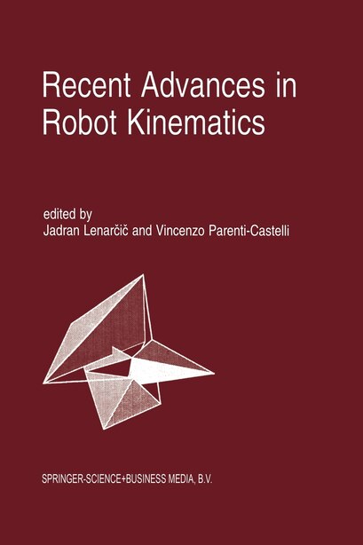 Recent Advances in Robot Kinematics by Jadran Lenarcic