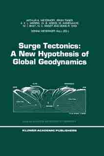 Surge Tectonics: A New Hypothesis Of Global Geodynamics by Arthur A. Meyerhoff
