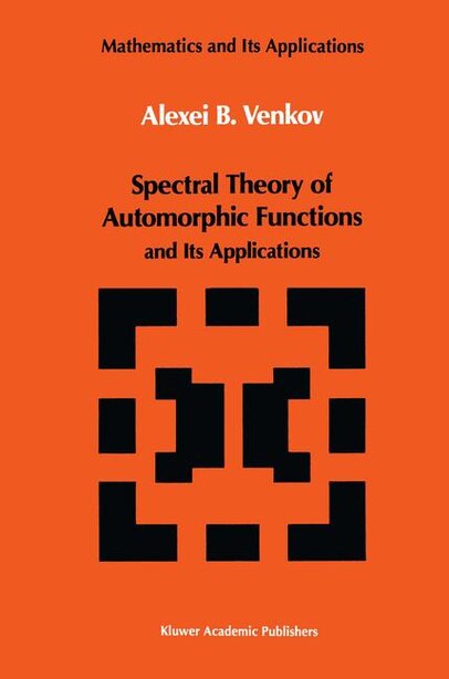 Spectral Theory of Automorphic Functions: and Its Applications by A.B. Venkov