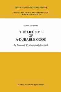 The Lifetime of a Durable Good: An Economic Psychological Approach by G. Antonides