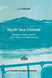 North Sea Climate: Based on observations from ships and lightvessels by C.G. Korevaar