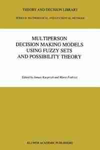 Multiperson Decision Making Models Using Fuzzy Sets and Possibility Theory by J. Kacprzyk