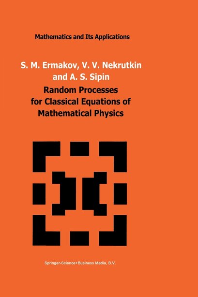 Random Processes for Classical Equations of Mathematical Physics by S.m. Ermakov