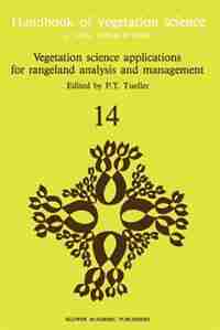 Vegetation science applications for rangeland analysis and management by P.T. Tueller