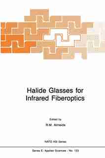 Halide Glasses for Infrared Fiberoptics by R.m. Almeida