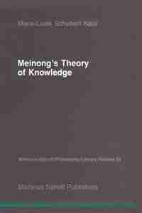 Meinong's Theory of Knowledge by Marie-Luise Schubert Kalsi
