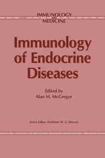 Immunology of Endocrine Diseases by A.M. McGregor