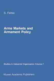 Arms Markets and Armament Policy: The Changing Structure of Naval Industries in Western Europe by S. Faltas