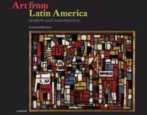 Art From Latin America: Modern And Contemporary by Laurens Dhaenens