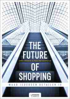 The Future Of Shopping: Where Everyone Is In Retail by Jorg Snoeck
