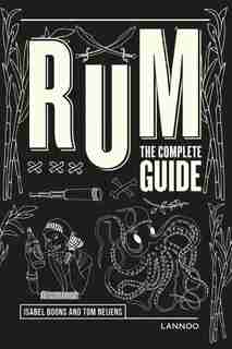 Rum: The Complete Guide by Isabel Boons