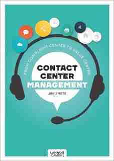 Contact Center Management: From Complaint Department To Value Center by Jan Smets