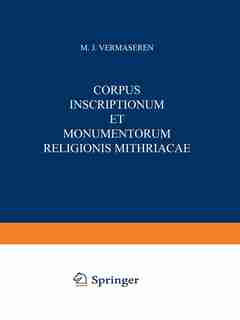 Corpus Inscriptionum et Monumentorum Religionis Mithriacae by M.J. Vermaseren