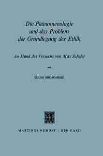 Die Phänomenologie und das Problem der Grundlegung der Ethik: An Hand des Versuchs von Max Scheler by Eiichi Shimomisse?