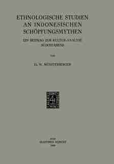 Ethnologische Studien an Indonesischen Schöpfungsmythen: Ein Beitrag zur Kultur-Analyse Südostasiens by W. Mu?nsterberger