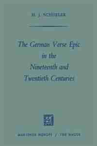 The German Verse Epic in the Nineteenth and Twentieth Centuries by Heinz Juergen Schueler