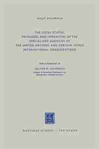 The Legal Status, Privileges and Immunities of the Specialized Agencies of the United Nations and Certain Other International Organizations by Kuljit Ahluwalia
