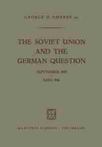 The Soviet Union and the German Question September 1958 - June 1961 by George D. Embree