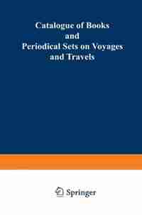 Catalogue of Books and Periodical Sets on Voyages and Travels by Martinus Nijhoff