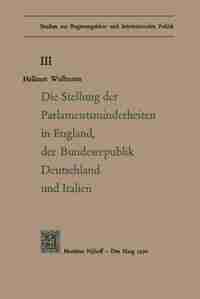 Die Stellung Der Parlamentsminderheiten In England, Der Bundesrepublik Deutschland Und Italien by Hellmut Woolmann