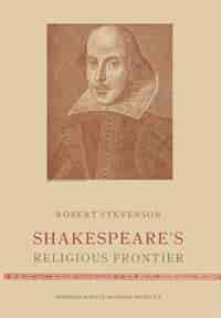 Shakespeare's Religious Frontier by Robert Stevenson