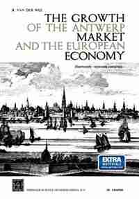 The Growth of the Antwerp Market and the European Economy (fourteenth-sixteenth centuries): III. Graphs by H. Van der Wee