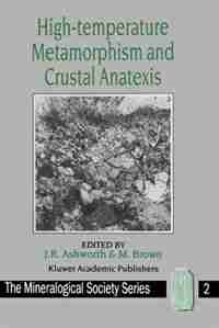 High-temperature Metamorphism and Crustal Anatexis by J.R. Ashworth
