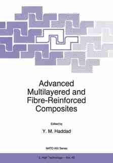 Advanced Multilayered and Fibre-Reinforced Composites by Y.M. Haddad