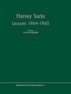 Harvey Sacks Lectures 1964-1965 by E.A. Schegloff