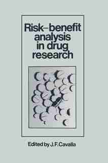 Risk-Benefit Analysis in Drug Research: Proceedings of an International Symposium held at the University of Kent at Canterbury, England, 27 by J.F. Cavalla