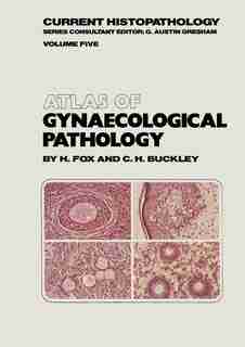 Atlas of Gynaecological Pathology by H. Fox