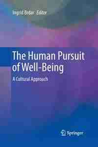 The Human Pursuit of Well-Being: A Cultural Approach by Ingrid Brdar