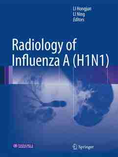 Radiology Of Influenza A (h1n1) by Hongjun Li