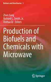 Production of Biofuels and Chemicals with Microwave by Zhen Fang