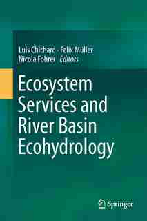 Ecosystem Services and River Basin Ecohydrology by Luis Chicharo