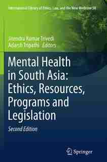 Mental Health In South Asia: Ethics, Resources, Programs And Legislation by Jitendra Kumar Trivedi
