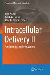 Intracellular Delivery Ii: Fundamentals And Applications by Ale Prokop