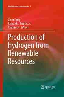 Production Of Hydrogen From Renewable Resources by Zhen Fang