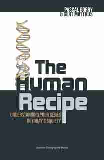 The Human Recipe: Understanding Your Genes in Today's Society by Pascal Borry