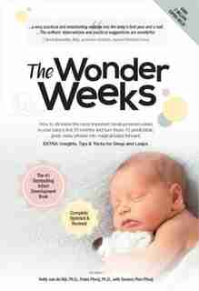 The Wonder Weeks: How To Stimulate Your Baby's Mental Development And Help Him Turn His 10 Predictable, Great, Fussy by Frans X. Plooij