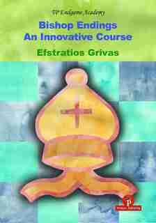 Bishop Endings: An Innovative Course by Efstratios Grivas