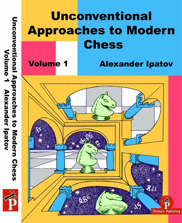 Unconventional Approaches To Modern Chess Volume 1 by Alexander Ipatov Paperback | Indigo Chapters